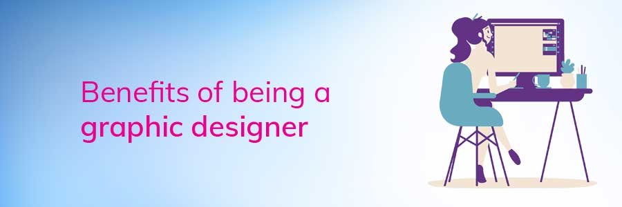 designing-courses-in-What-are-the-benefits-of-being-a-graphic-designer